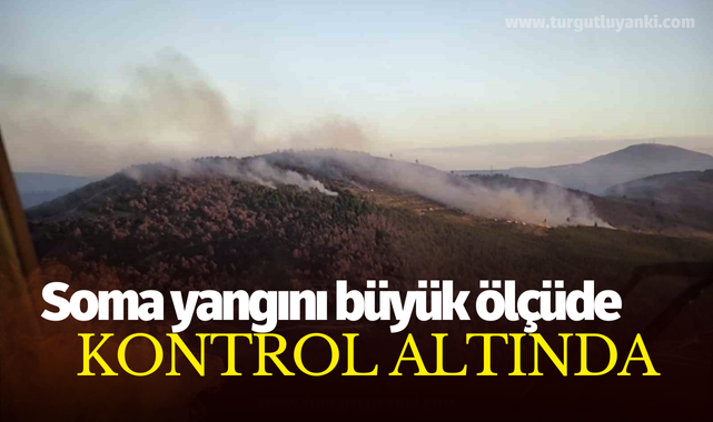 Soma yangını büyük ölçüde kontrol altında