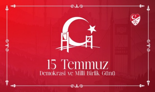 TFF Başkanı Büyükekşi'den, 15 Temmuz Demokrasi ve Milli Birlik Günü mesajı