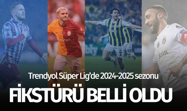 Trendyol Süper Lig'de 2024-2025 sezonu fikstürü belli oldu