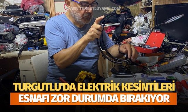 Turgutlu'da Elektrik Kesintileri Esnafı Zor Durumda Bırakıyor