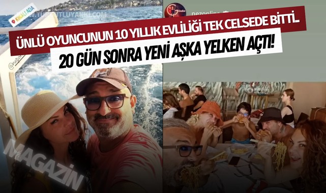 Ünlü oyuncunun 10 yıllık evliliği tek celsede bitti.. 20 gün sonra yeni aşka yelken açtı!