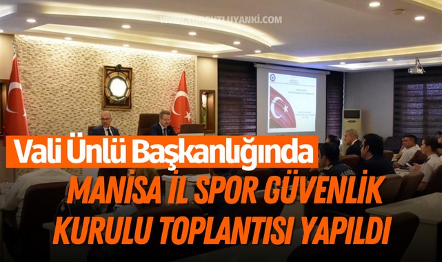 Vali Ünlü Başkanlığında Manisa İl Spor Güvenlik Kurulu Toplantısı Yapıldı