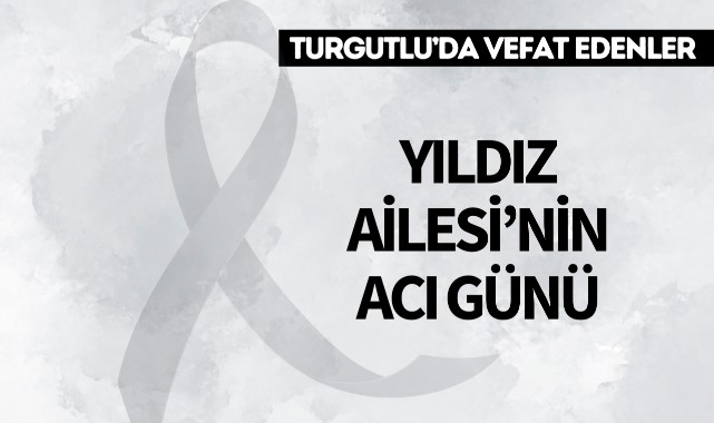 Yıldız Ailesi'nin Acı Günü