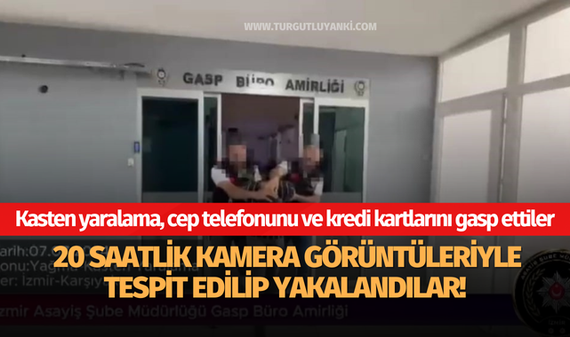 20 saatlik kamera görüntüleriyle tespit edilip yakalandılar!