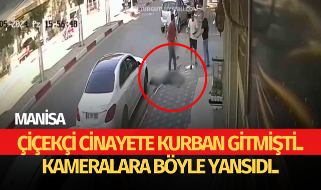 Çiçekçi cinayeti kameralara yansıdı!