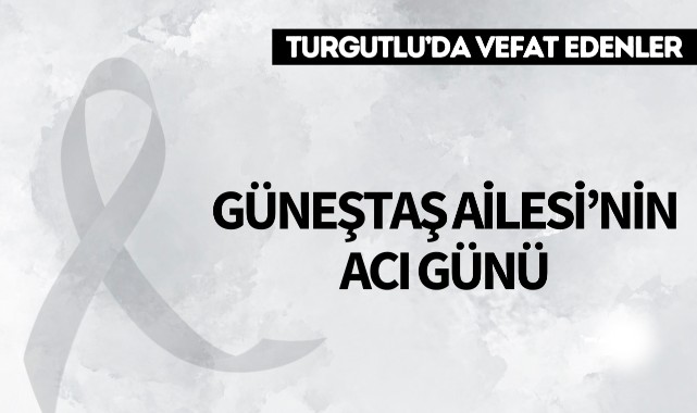 Güneştaş Ailesi’nin Acı Günü