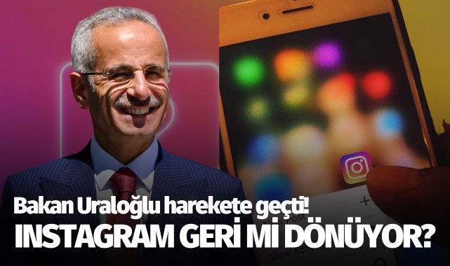 Instagram geri mi dönüyor? Bakan Uraloğlu harekete geçti!