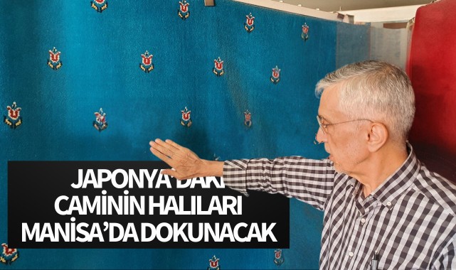 Japonya'daki caminin halıları Manisa'da dokunacak