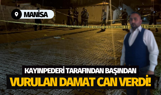 Kayınpederi tarafından başından vurulan damat öldü!