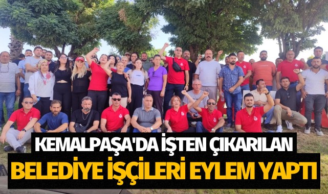 Kemalpaşa'da işten çıkarılan belediye işçileri eylem yaptı