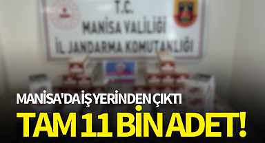 Manisa'da iş yerinden çıktı: Tam 11 bin adet!