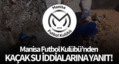 Manisa FK, kaçak su iddialarına cevap verdi