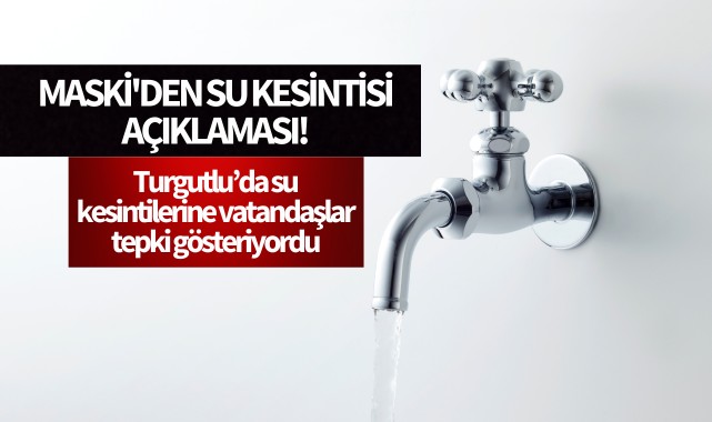 MASKİ'den su kesintisi açıklaması!