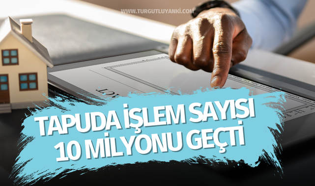 Tapuda işlem sayısı 10 milyonu geçti