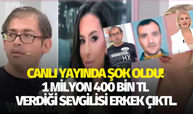 Canlı yayında şok oldu! 1 milyon 400 bin TL verdiği sevgilisi erkek çıktı..