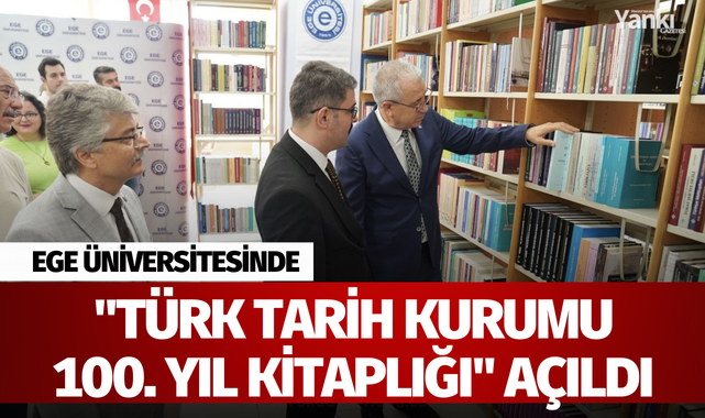 Ege Üniversitesinde "Türk Tarih Kurumu 100. Yıl Kitaplığı" açıldı