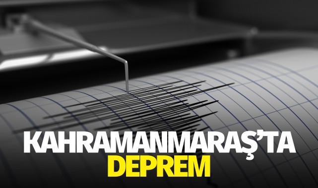 Kahramanmaraş’ta deprem