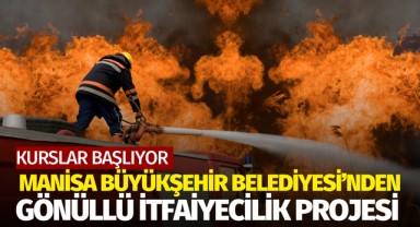 Manisa'da Gönüllü İtfaiyecilik Projesi Başlıyor
