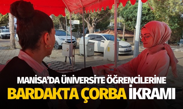 Manisa'da üniversite öğrencilerine bardakta çorba ikramı
