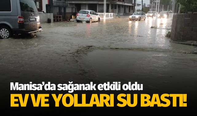 Sağanak etkili oldu: Ev ve yolları su bastı!