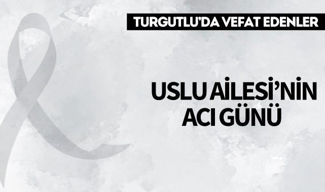 Uslu Ailesi'nin Acı Günü