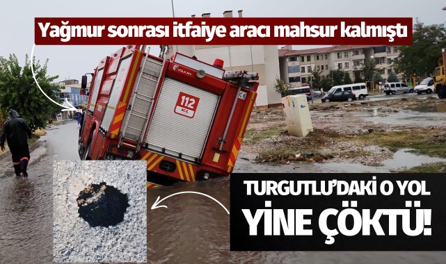 Yağmur sonrası itfaiye aracı mahsur kalmıştı: O yol yine çöktü!