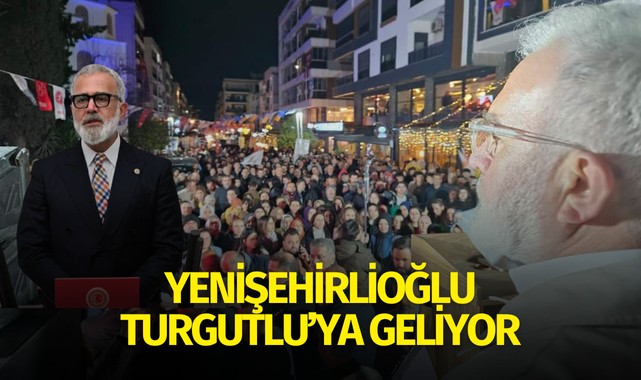 YENİŞEHİRLİOĞLU TURGUTLU'YA GELİYOR 