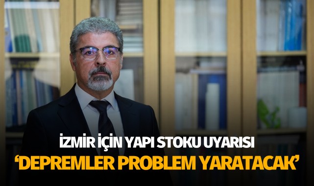İzmir için yapı stoku uyarısı