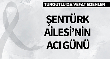 Şentürk Ailesi'nin Acı Günü