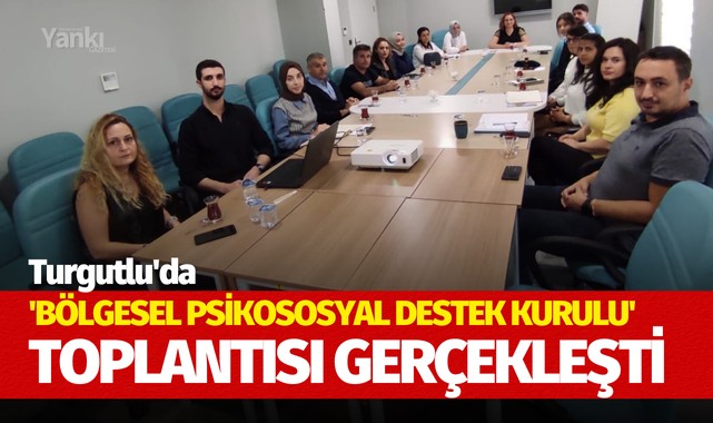 Turgutlu'da 'Bölgesel Psikososyal Destek Kurulu' toplantısı gerçekleşti