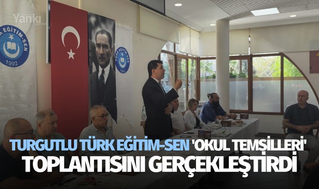 Turgutlu Türk Eğitim-Sen 'Okul Temsilleri' toplantısını gerçekleştirdi