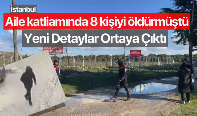 Aile katliamında 8 kişiyi öldürdü! Detaylar ortaya çıktı