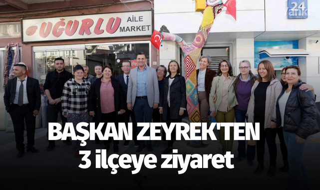 Başkan Zeyrek'ten 3 ilçeye ziyaret