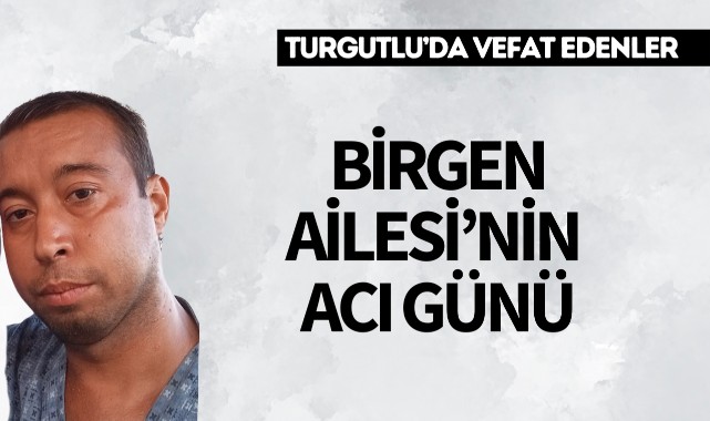 Birgen Ailesi'nin acı günü