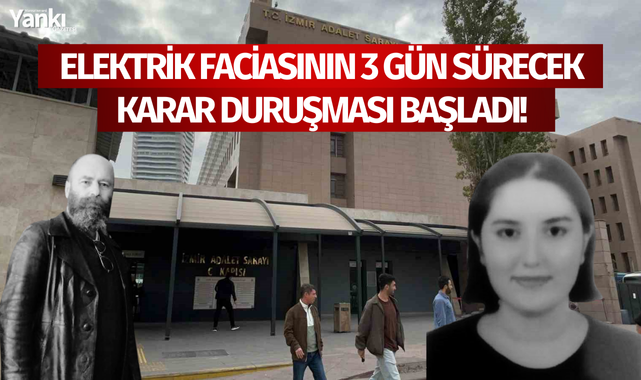 Elektrik faciasının 3 gün sürecek karar duruşması başladı!