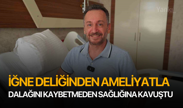 İğne deliğinden ameliyatla dalağını kaybetmeden sağlığına kavuştu