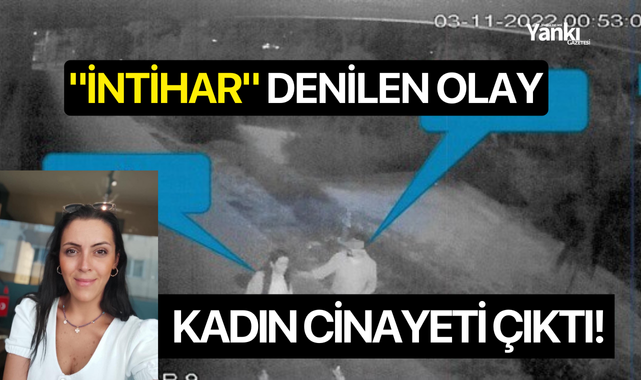 "İntihar" denilen olay kadın cinayeti çıktı!