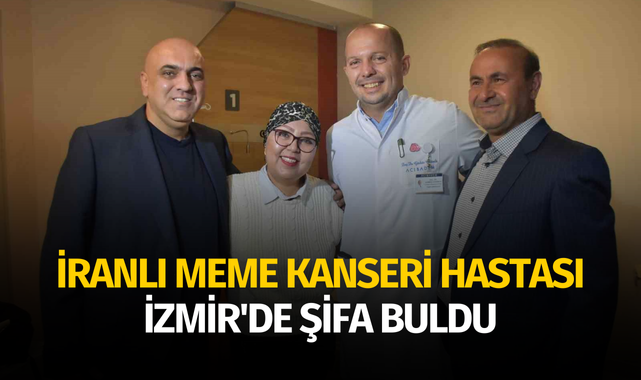 İranlı meme kanseri hastası İzmir'de şifa buldu