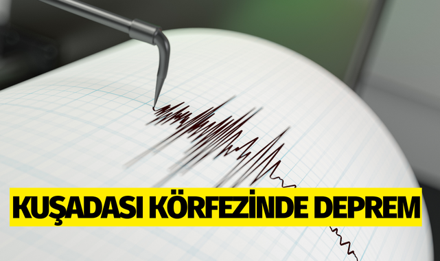 Kuşadası Körfezi'nde deprem