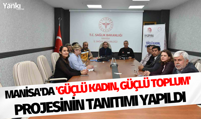 Manisa'da 'Güçlü kadın güçlü toplum' projesinin tanıtımı yapıldı