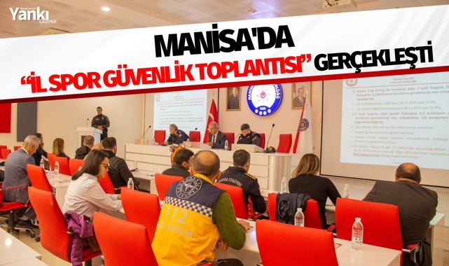 Manisa'da "İl Spor Güvenlik Toplantısı" gerçekleşti