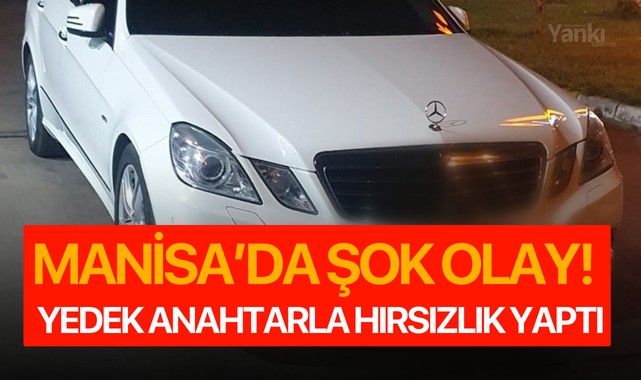 Manisa’da Şok olay! Yedek anahtarla hırsızlık..