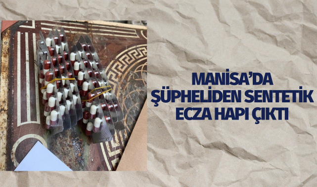 Manisa'da şüpheliden sentetik ecza hapı çıktı