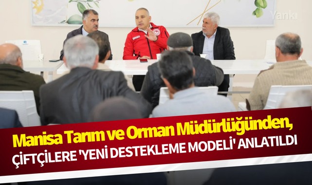 Manisa İl Tarım ve Orman Müdürlüğünden, çiftçilere 'Yeni Destekleme Modeli' anlatıldı