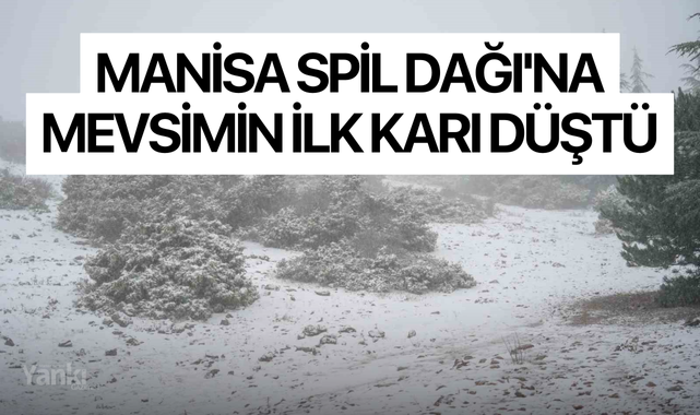 Manisa Spil Dağı'na mevsimin ilk karı düştü