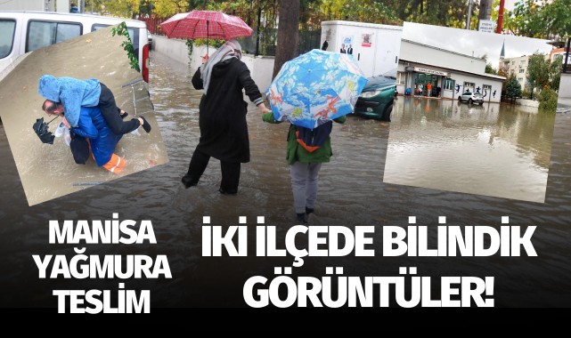 Manisa yağmura teslim: İki ilçede bilindik görüntüler!