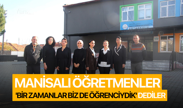 Manisalı öğretmenler 'Bir zamanlar biz de öğrenciydik' dedi