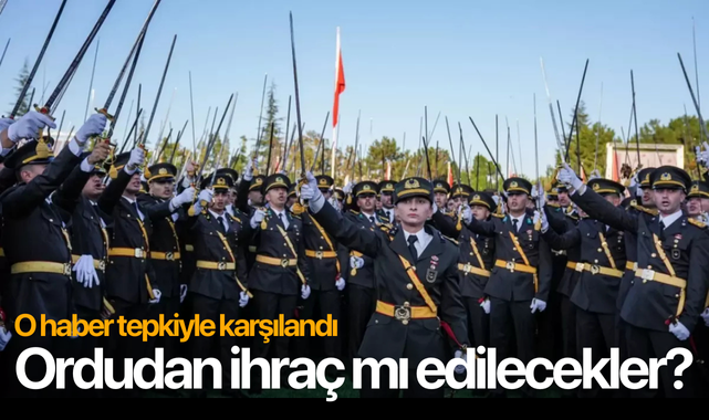 Ordudan ihraç mı edilecekler?