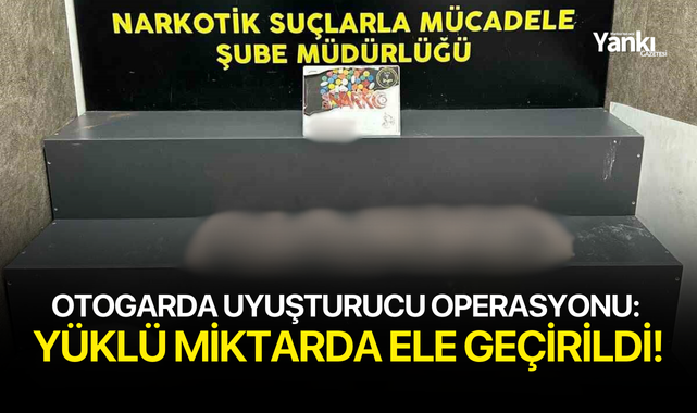 Otogarda uyuşturucu operasyonu: Yüklü miktarda ele geçirildi!