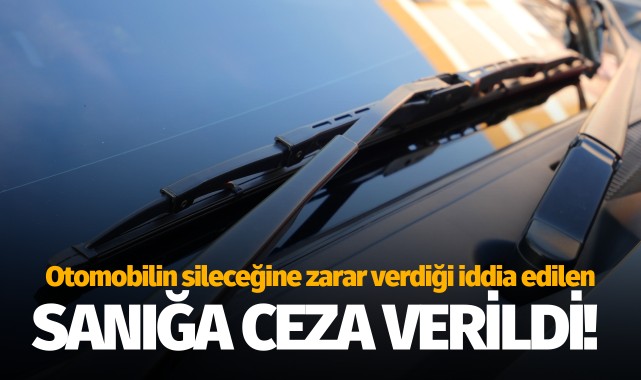 Otomobilin sileceğine zarar verdiği iddia edilen sanığa ceza!